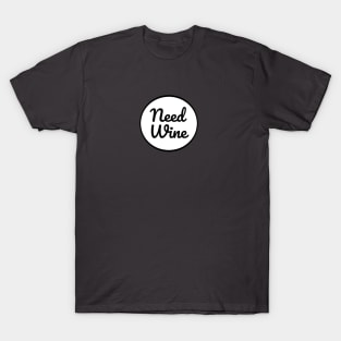 Need Wine T-Shirt